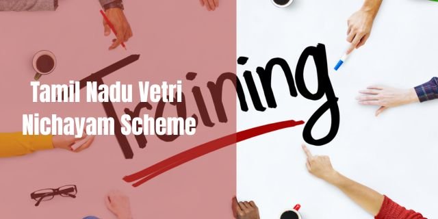 Tamil Nadu Vetri Nichayam Scheme